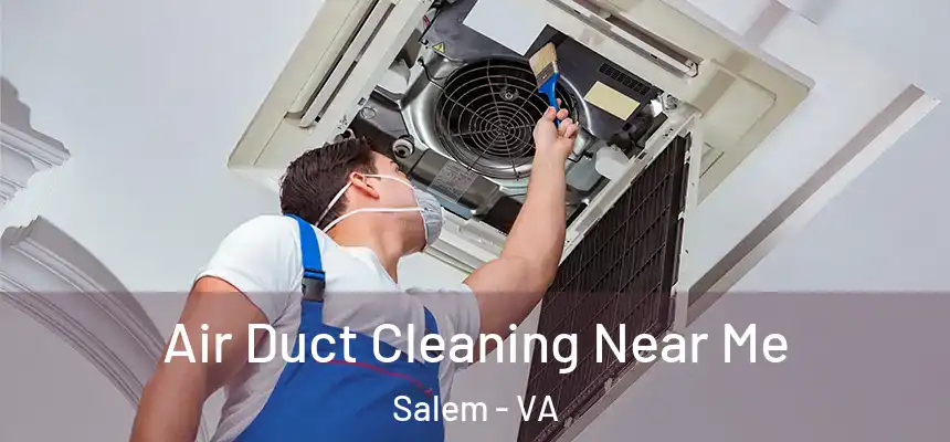  Air Duct Cleaning Near Me Salem - VA