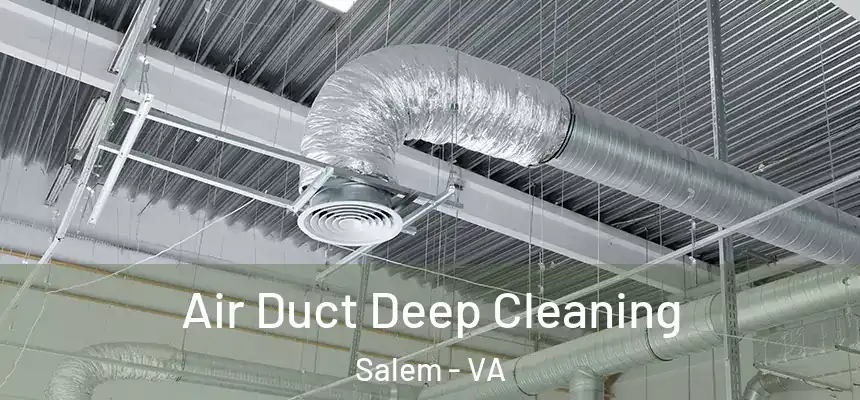 Air Duct Deep Cleaning Salem - VA