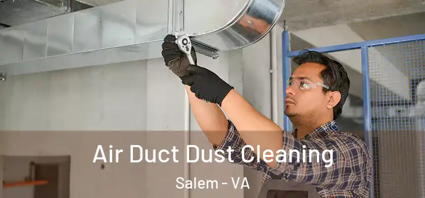  Air Duct Dust Cleaning Salem - VA