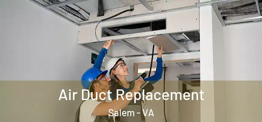  Air Duct Replacement Salem - VA