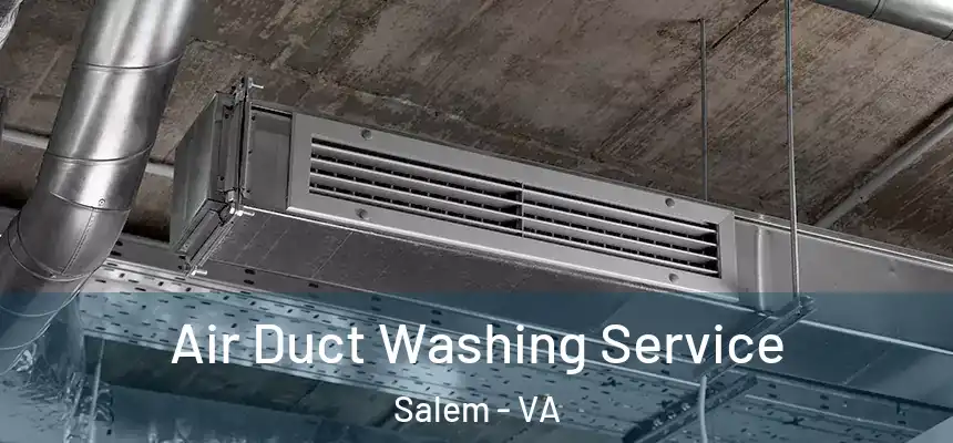  Air Duct Washing Service Salem - VA