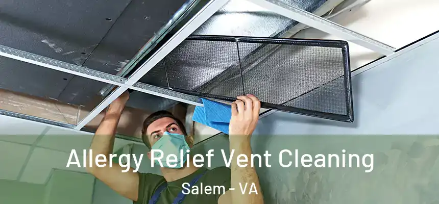  Allergy Relief Vent Cleaning Salem - VA