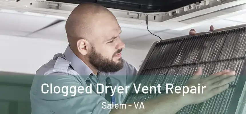  Clogged Dryer Vent Repair Salem - VA