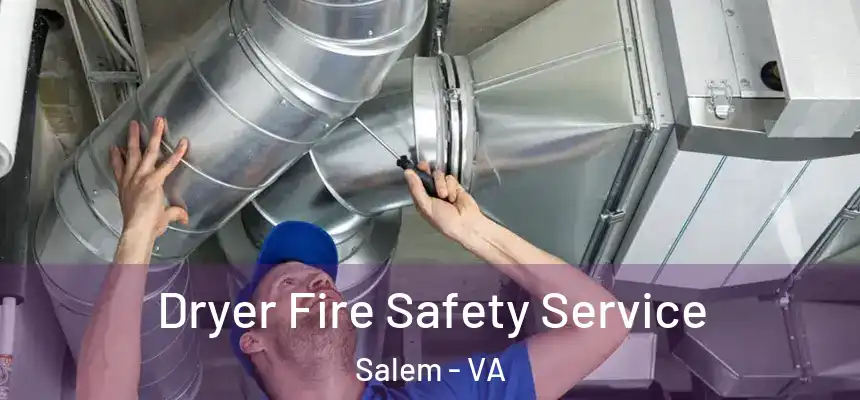  Dryer Fire Safety Service Salem - VA