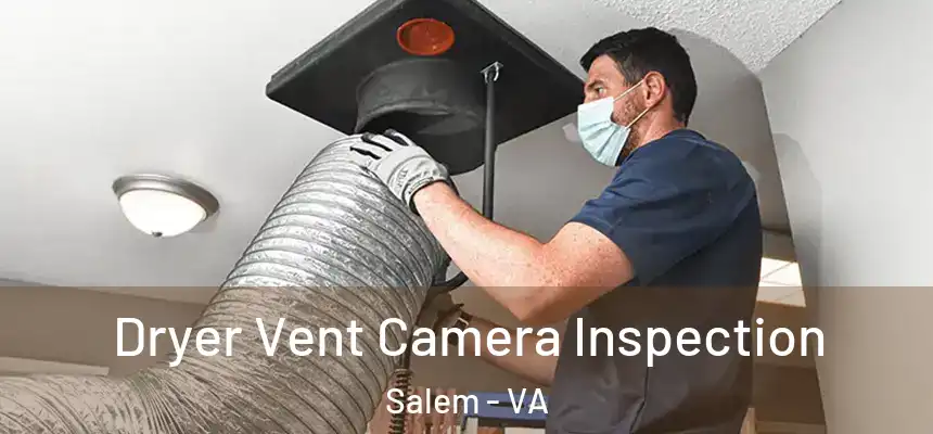 Dryer Vent Camera Inspection Salem - VA