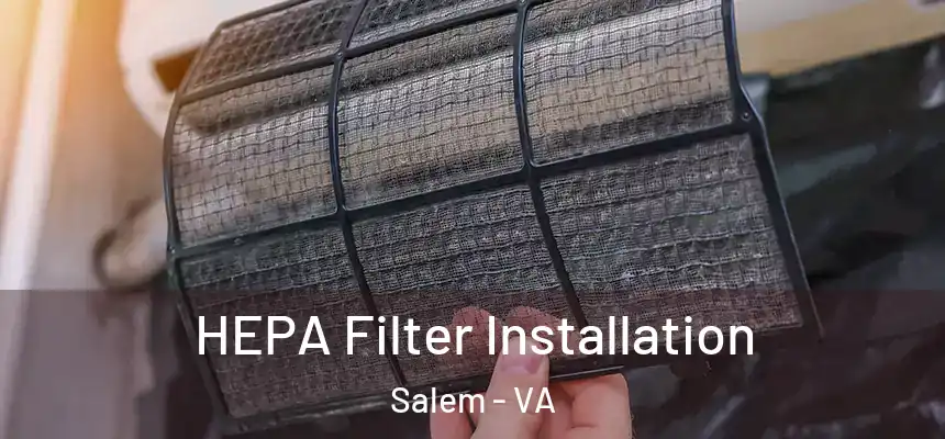 HEPA Filter Installation Salem - VA