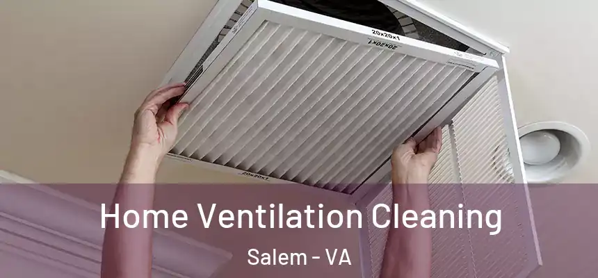  Home Ventilation Cleaning Salem - VA