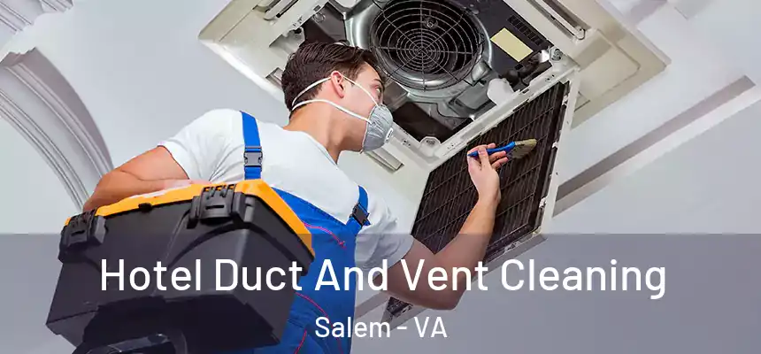  Hotel Duct And Vent Cleaning Salem - VA