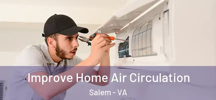  Improve Home Air Circulation Salem - VA