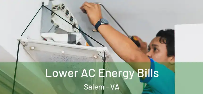  Lower AC Energy Bills Salem - VA