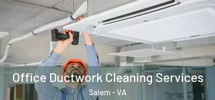 Office Ductwork Cleaning Services Salem - VA