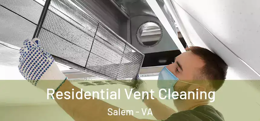 Residential Vent Cleaning Salem - VA