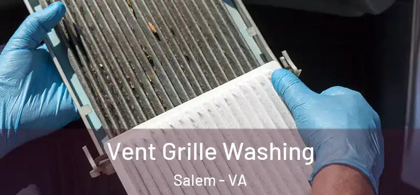 Vent Grille Washing Salem - VA
