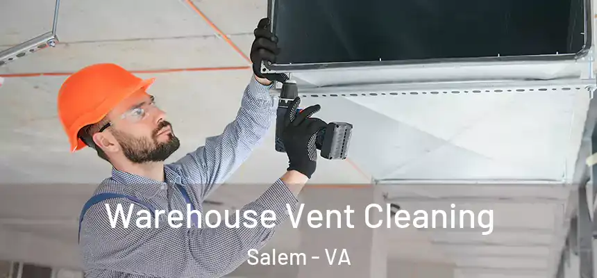 Warehouse Vent Cleaning Salem - VA