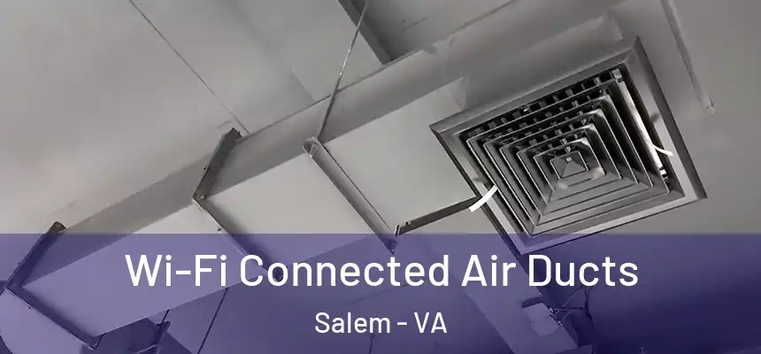  Wi-Fi Connected Air Ducts Salem - VA